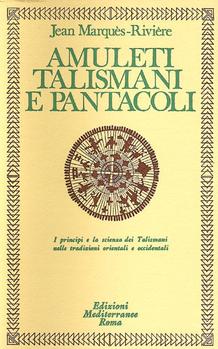 Amuleti, Talismani e Pantacoli - Jean Marquès Rivière
