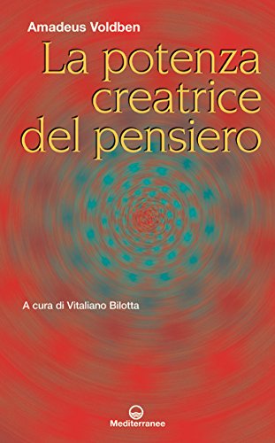 La Potenza Creatrice del Pensiero - Amadeus Voldben
