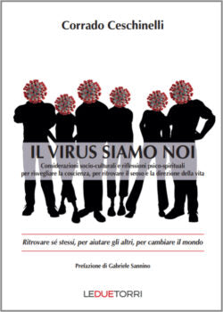 Il virus siamo noi. Ritrovare sé stessi, per aiutare gli altri, per cambiare il mondo - Corrado Ceschinelli