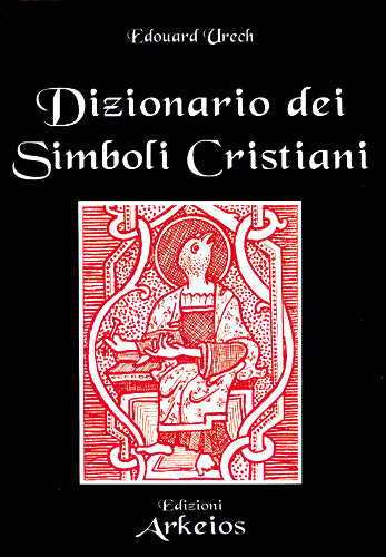 Dizionario dei Simboli Cristiani - Edouard Urech