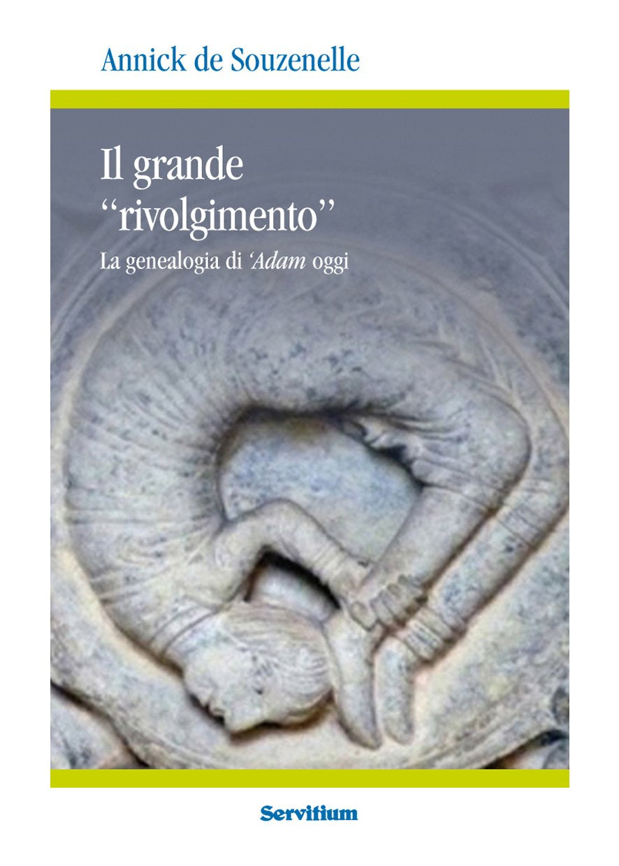 Il Grande Rivolgimento. La genealogia di 'Adam oggi - Annick de Souzenelle