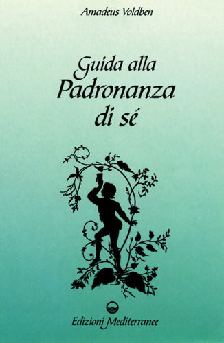 Guida alla Padronanza di Sé - Amadeus Voldben