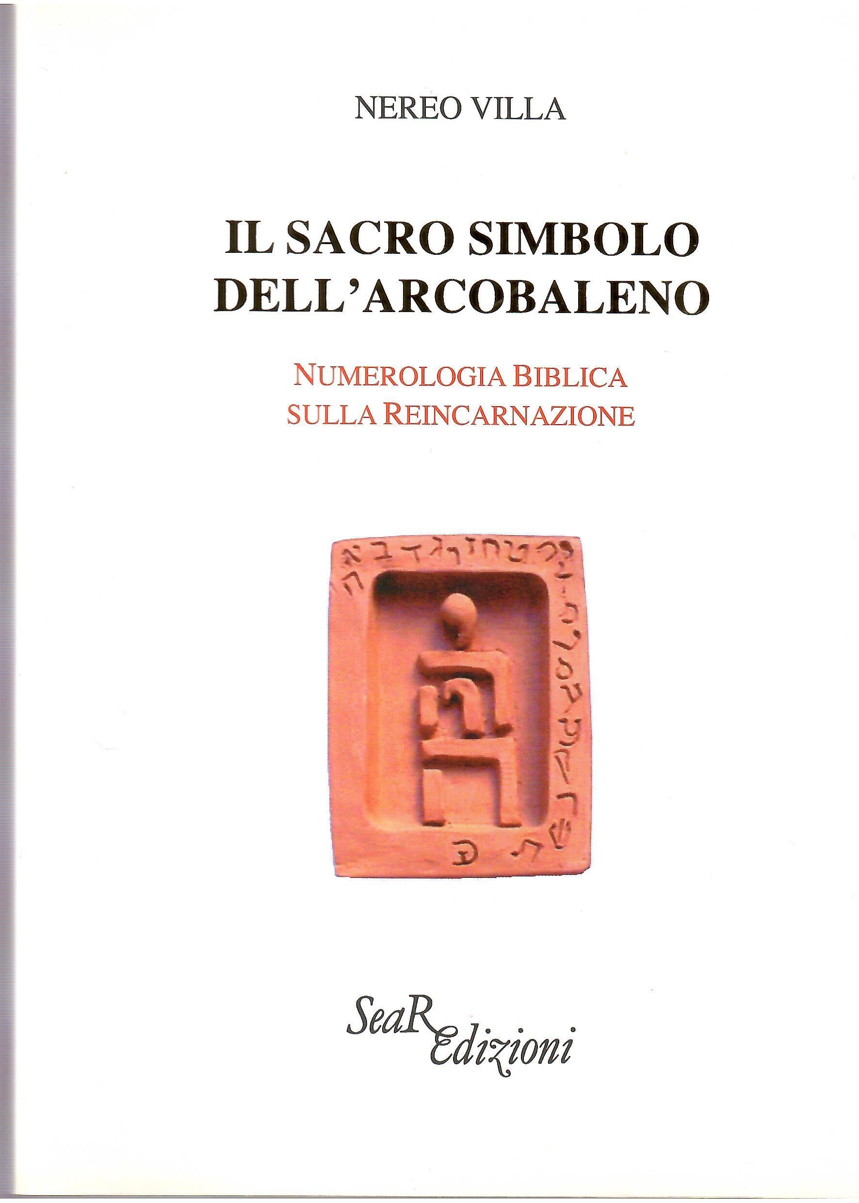 Il sacro simbolo dell'arcobaleno. Numerologia biblica sulla reincarnazione - Villa Nereo