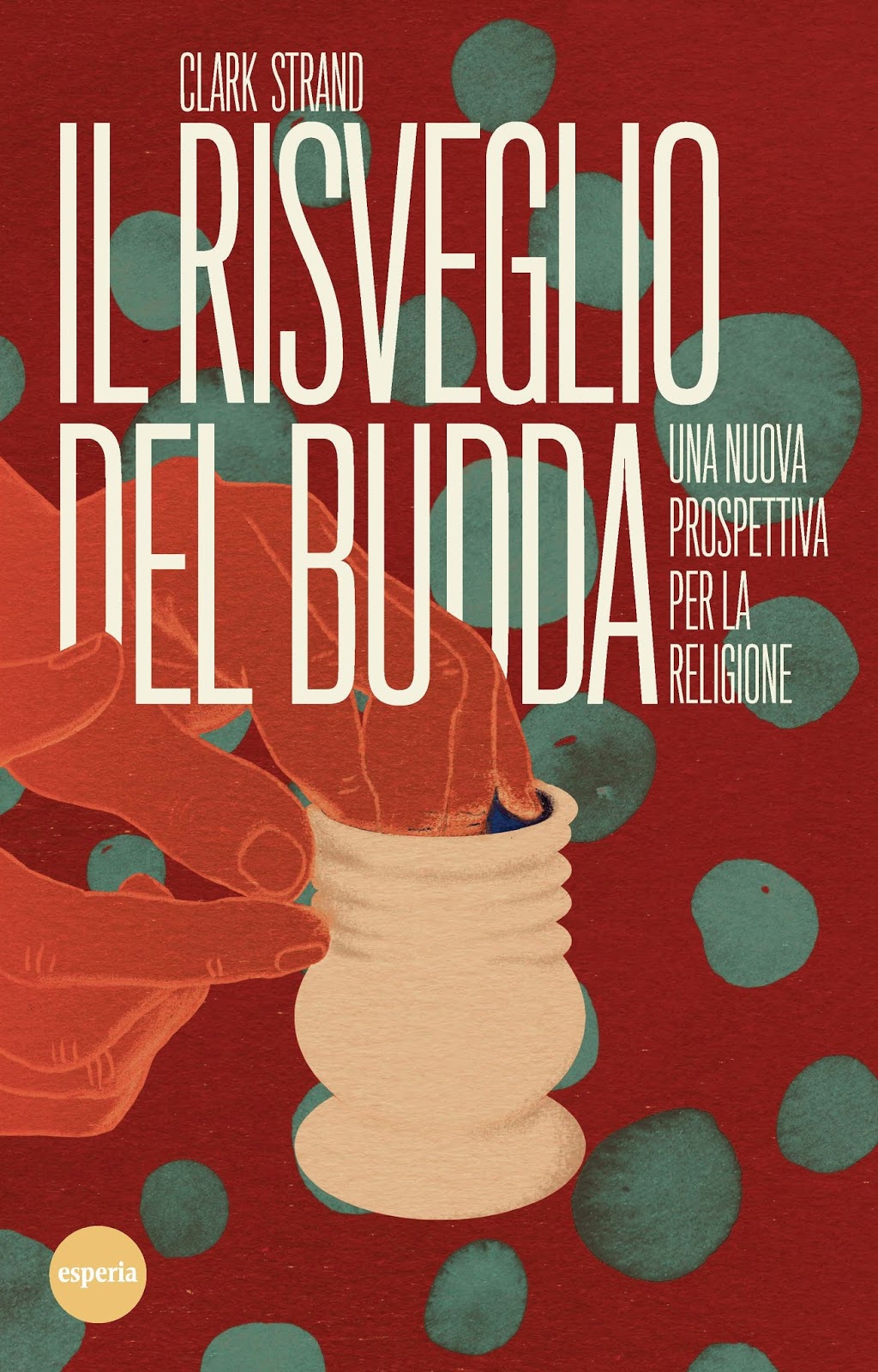 Il risveglio del Budda - Clark Strand