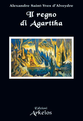 Il regno di Agarttha - Alexandre Saint-Ives d'Alveydre