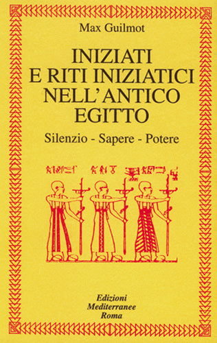 Iniziati e Riti Iniziatici nell'Antico Egitto - Max Guilmot