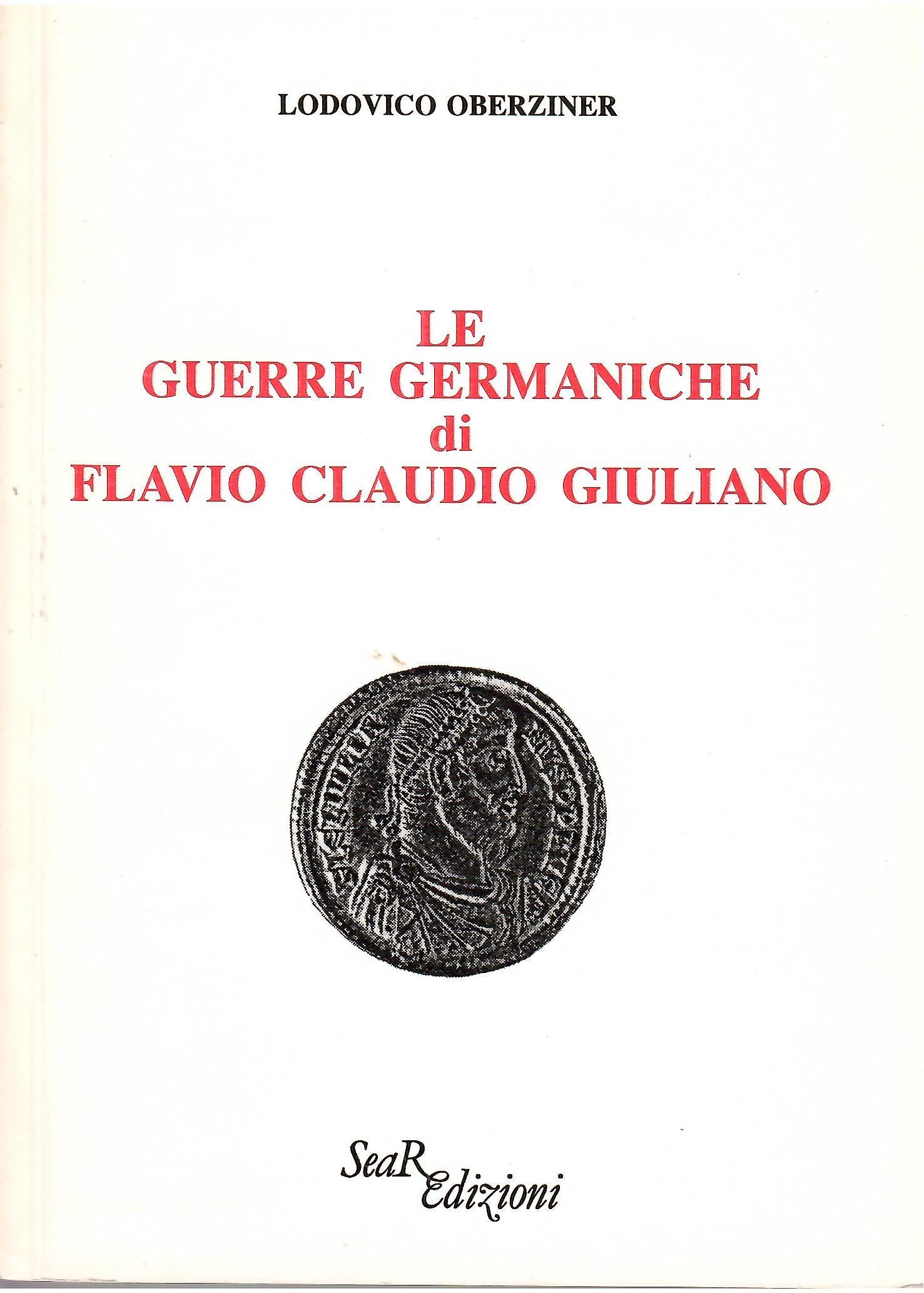 Le Guerre Germaniche di Flavio Claudio Giuliano - Ludovico Oberziner