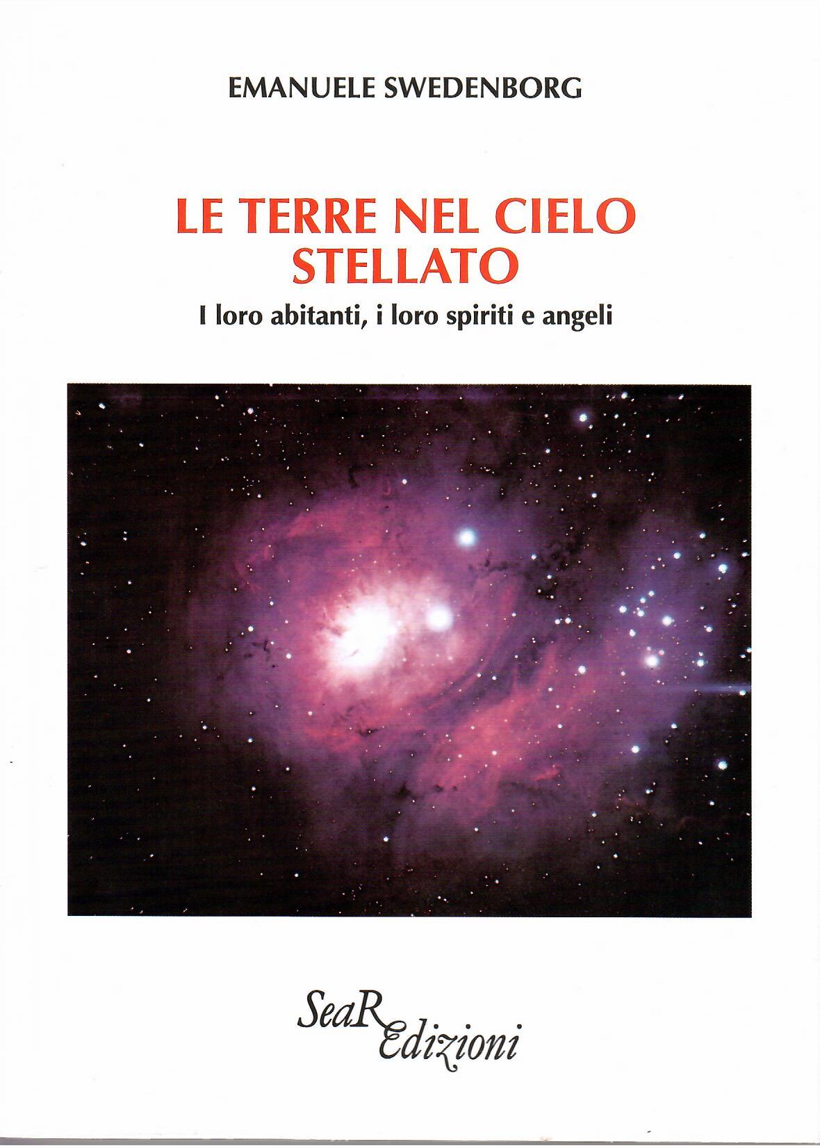 Le Terre nel Cielo Stellato. I loro abitanti, i loro spiriti e angeli - Emanuele Swedenborg