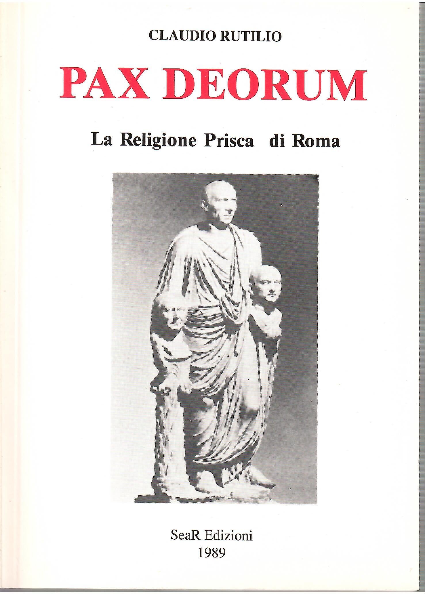 Pax Deorum. La Religione Prisca di Roma - Claudio Rutilio
