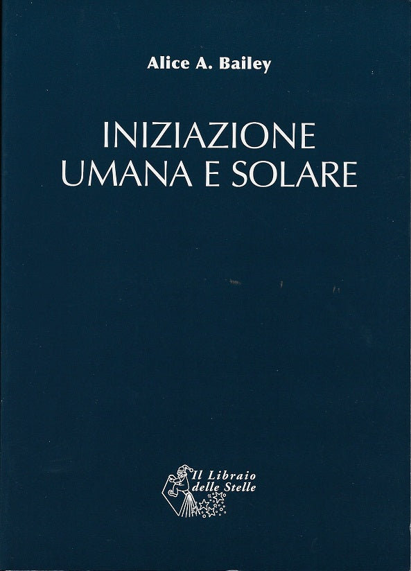 Iniziazione Umana e Solare - Alice A. Bailey
