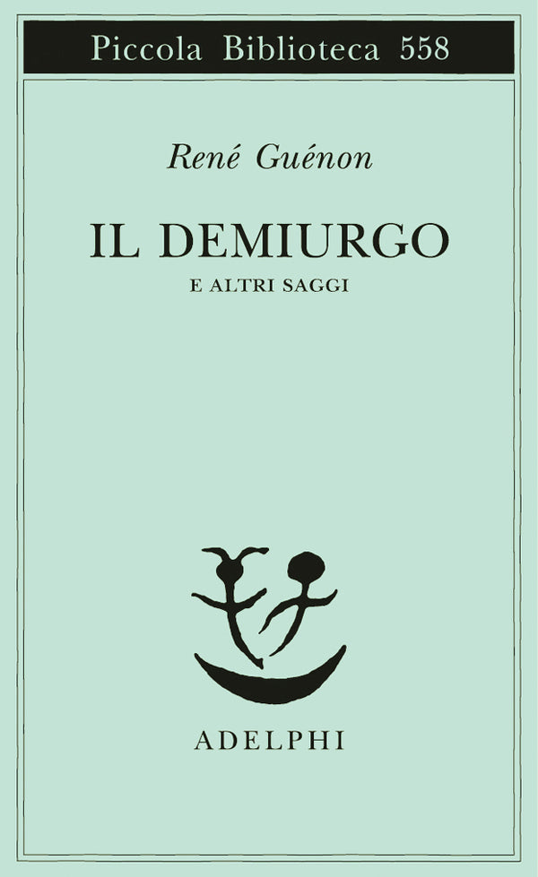 Il Demiurgo e altri saggi - René Guénon