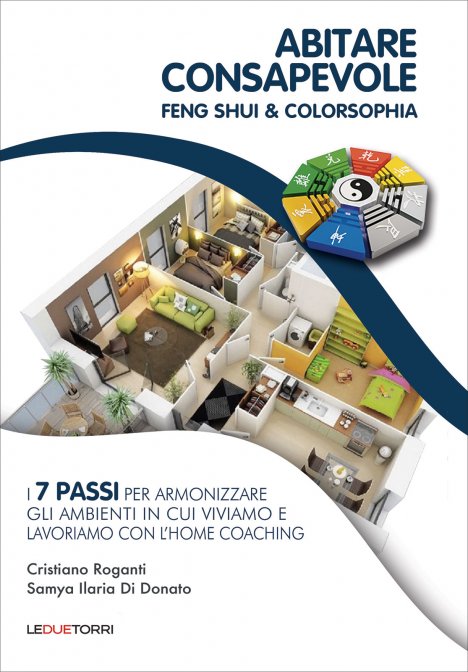 Abitare Consapevole. Feng Shui & Colorsophia - Samya Ilaria Di Donato, Cristiano Roganti