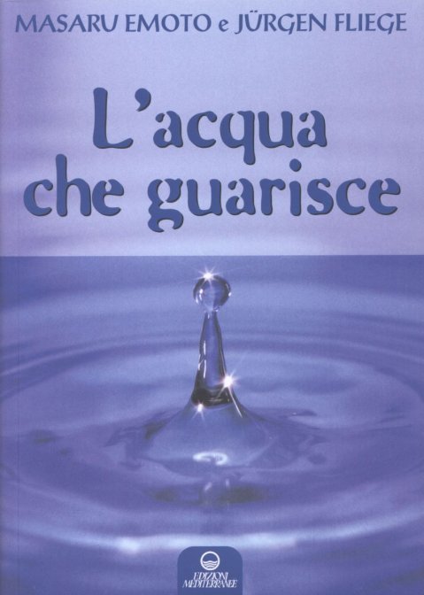 L'Acqua che Guarisce - Masaru Emoto