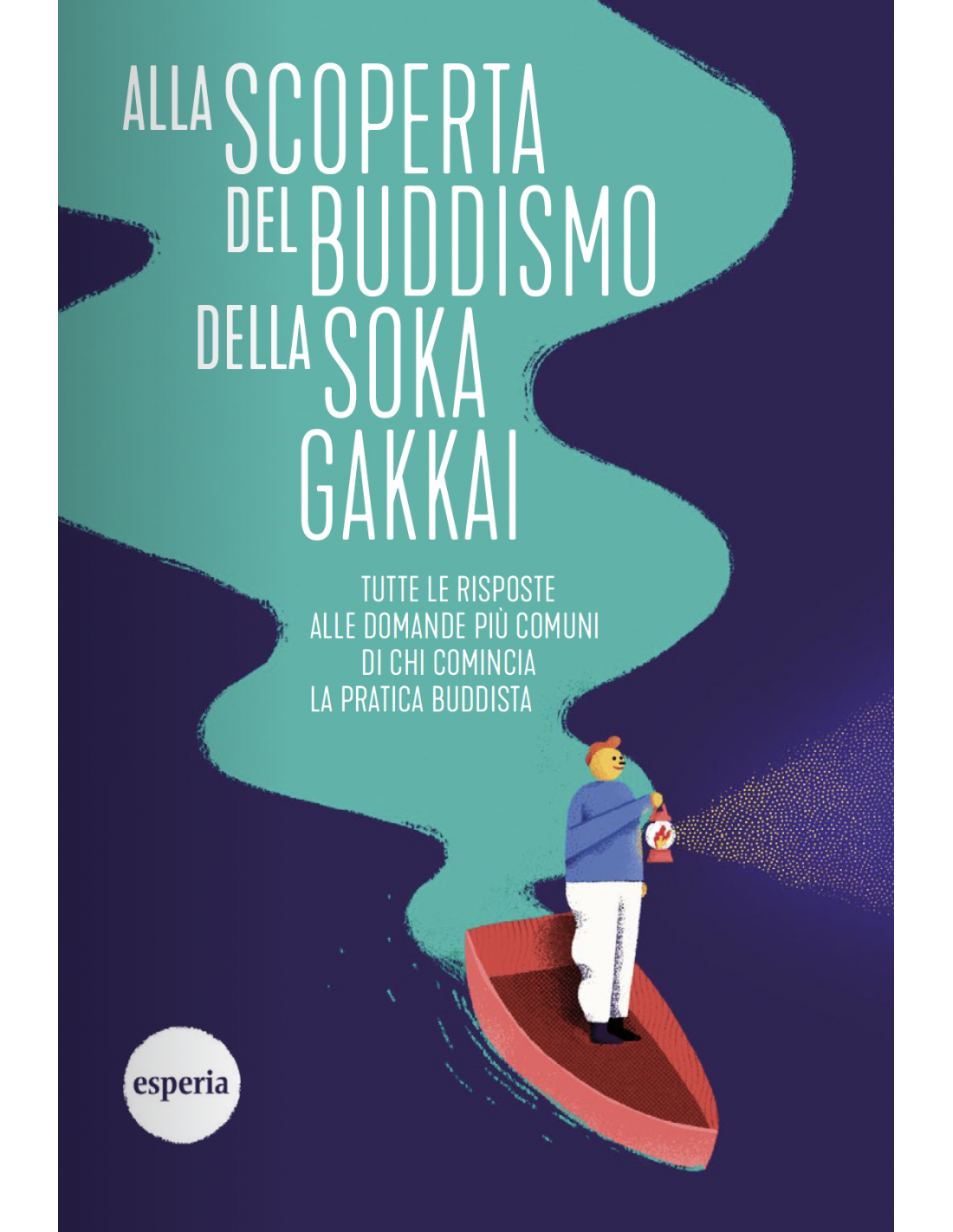 Alla scoperta del buddismo della Soka Gakkai - Daisaku Ikeda