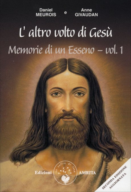 L'Altro Volto di Gesù. Memorie di un Esseno vol. 1° - Daniel Meurois & Anne Givaudan