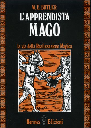 L'Apprendista Mago. La via della Realizzazione Magica - W. E. Butler