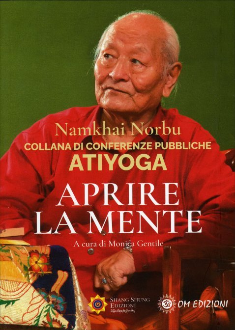 Atiyoga. Aprire la mente. Collana di conferenze pubbliche - Chögyal Namkhai Norbu