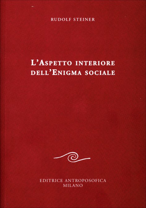 L'Aspetto Interiore dell'Enigma Sociale - Rudolf Steiner