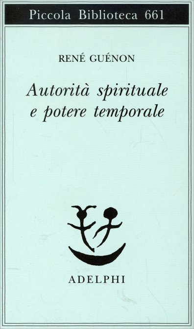 Autorità Spirituale e Potere Temporale - René Guénon