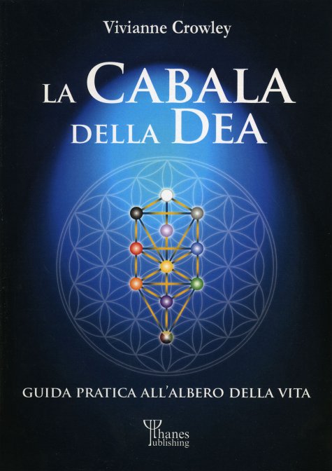 La Cabala della Dea. Guida pratica all'albero della vita - Vivianne Crowley