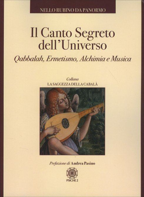 Il Canto Segreto dell'Universo. Qabalah, Ermetismo, Alchimia e Musica - Nello Rubino da Panormo