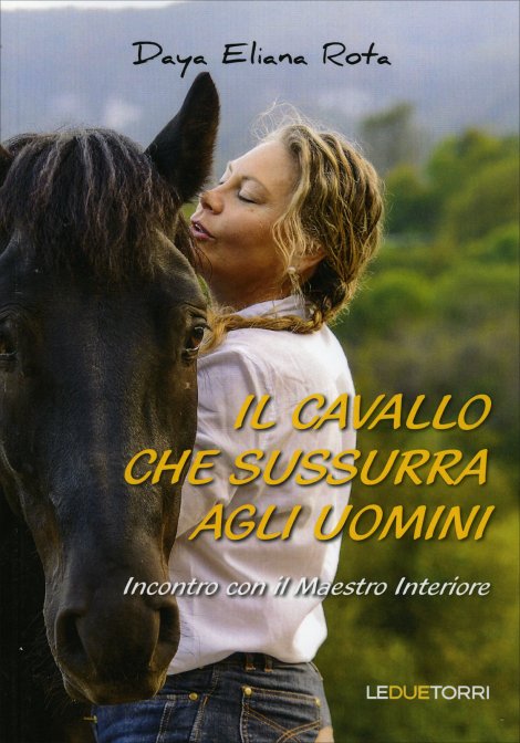 Il Cavallo che Sussurra agli Uomini - Daya Eliana Rota