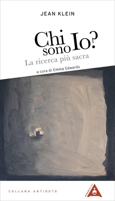 Chi sono Io? La ricerca più sacra - Jean Klein