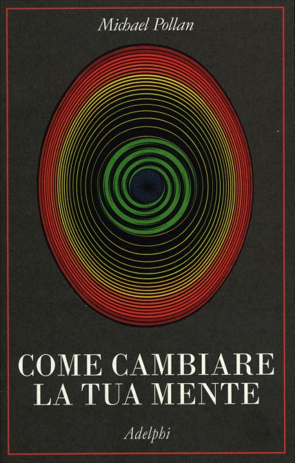 Come Cambiare la Tua Mente - Michael Pollan