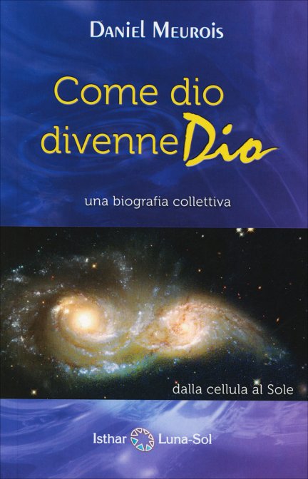 Come Dio Divenne Dio - Daniel Meurois