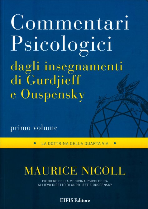 Commentari Psicologici dagli Insegnamenti di Gurdjieff e Ouspensky. Primo volume - Maurice Nicoll