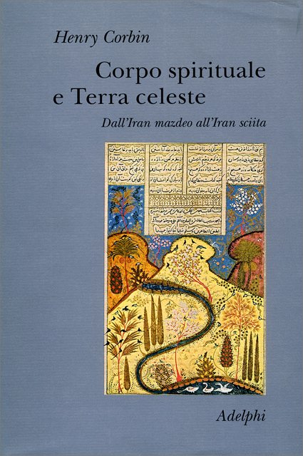 Corpo Spirituale e Terra Celeste - Henry Corbin