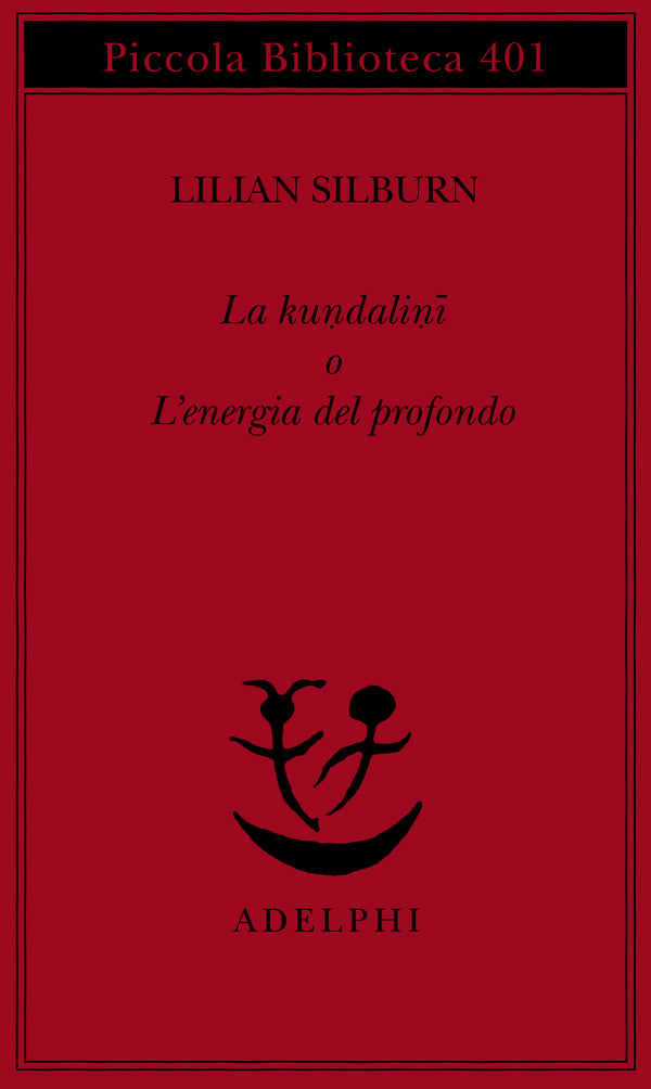 La Kundalinī, o L'energia del profondo - Lilian Silburn