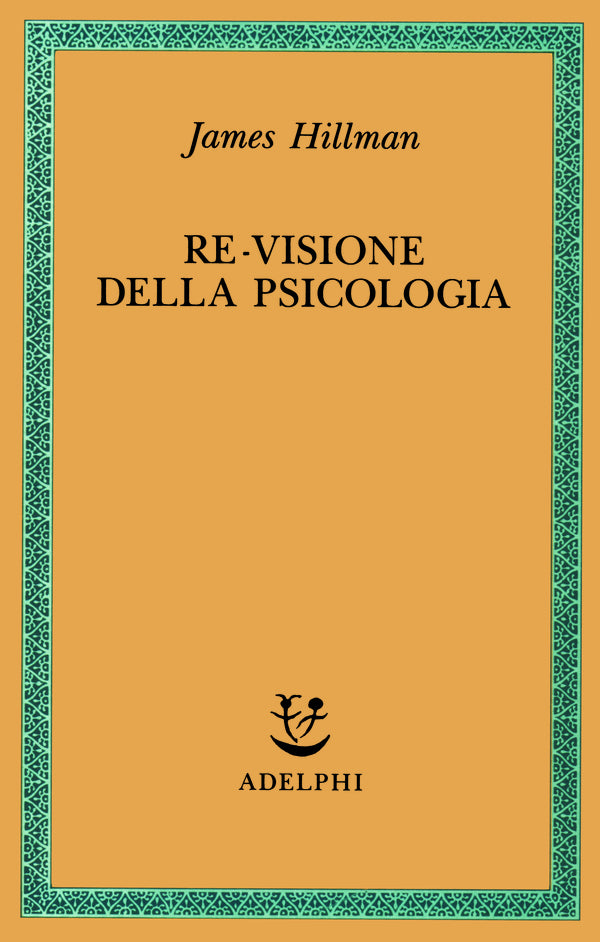 Re-visione della psicologia - James Hillman