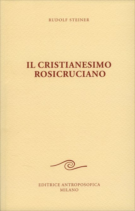 Il Cristianesimo Rosicruciano - Rudolf Steiner