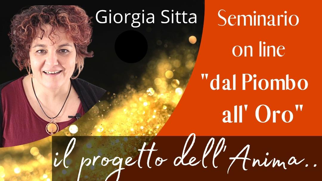 Video-seminario "Il Progetto dell'Anima. Dal Piombo all'Oro" - Giorgia Sitta (scaricabile e visibile in streaming senza limite)
