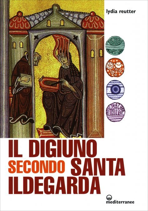 Il Digiuno secondo Santa Ildegarda - Lydia Reutter