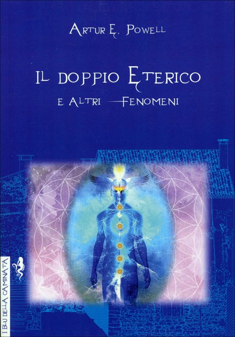 Il Doppio Eterico e Altri Fenomeni - Arthur E. Powell