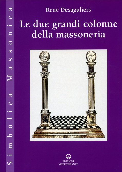 Le due grandi colonne della massoneria - René Désaguliers