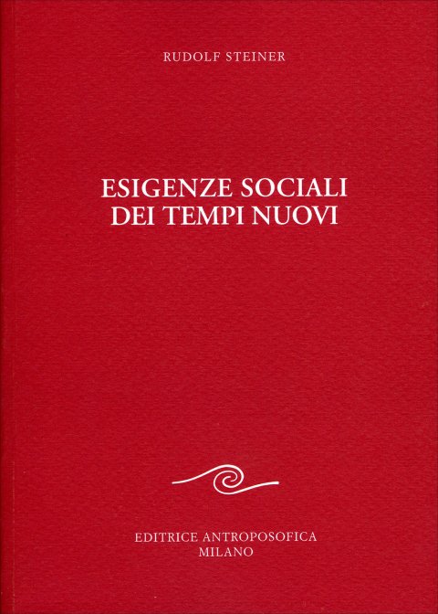 Esigenze Sociali dei Tempi Nuovi - Rudolf Steiner