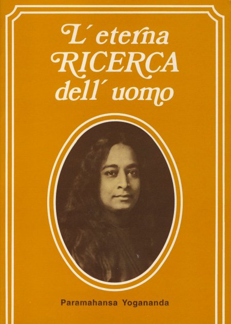 L'Eterna Ricerca dell'Uomo - Paramahamsa Yogananda