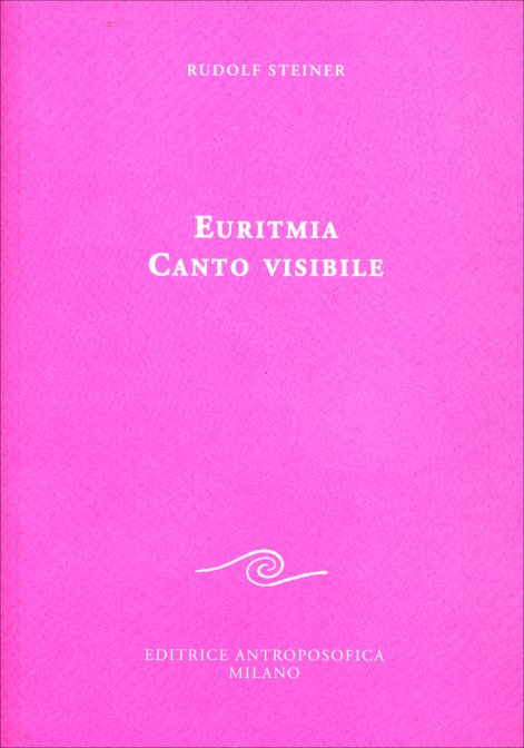 Euritmia. Canto Visibile - Rudolf Steiner