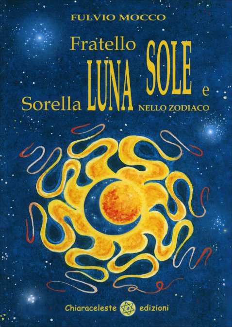 Fratello Sole e Sorella Luna nello Zodiaco - Fulvio Mocco