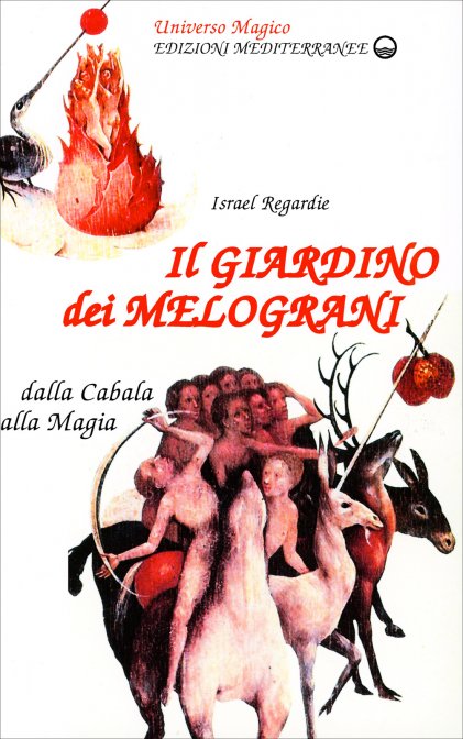 Il Giardino dei Melograni. Dalla cabala alla magia - Israel Regardie