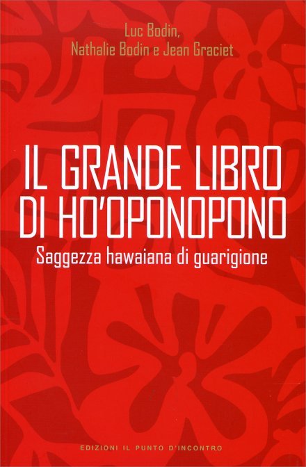 Il Grande Libro di Ho'Oponopono - Luc Bodin, Nathalie Bodin, Jean Graciet