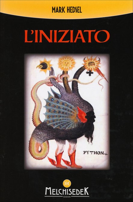 L'Iniziato. Un viaggio alla ricerca della verità nascosta negli antichi misteri  - Mark Hedsel