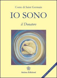 Io Sono. Il Donatore - Conte di Saint Germain