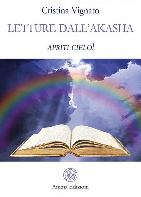 Letture dall'Akasha. Apriti Cielo - Cristina Vignato