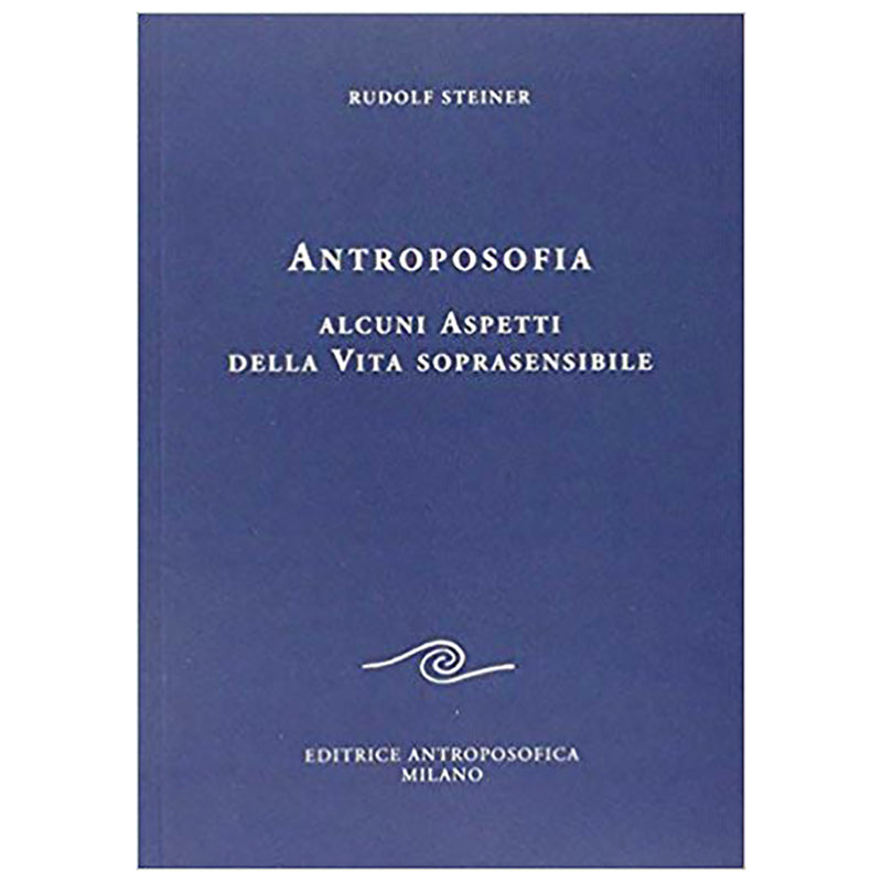 Antroposofia. Alcuni aspetti della vita soprasensibile - Rudolf Steiner