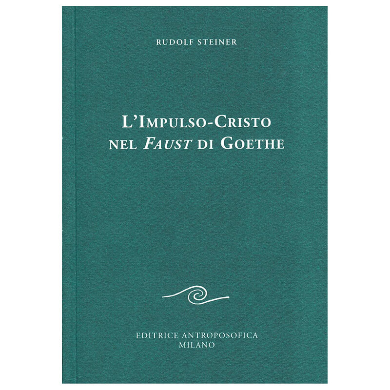L'Impulso-Cristo nel Faust di Goethe - Rudolf Steiner