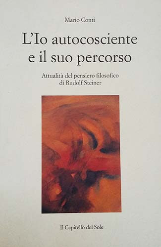 L'Io autocoscienze e il suo percorso. Attualità del pensiero di Rudolf Steiner - Mario Conti